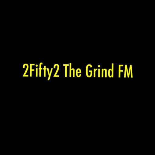 Radio 2Fifty2 The Grind FM